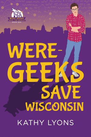 [Were-Geeks Save the World 01] • Were-Geeks Save Wisconsin